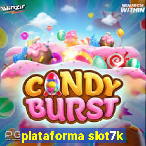 plataforma slot7k